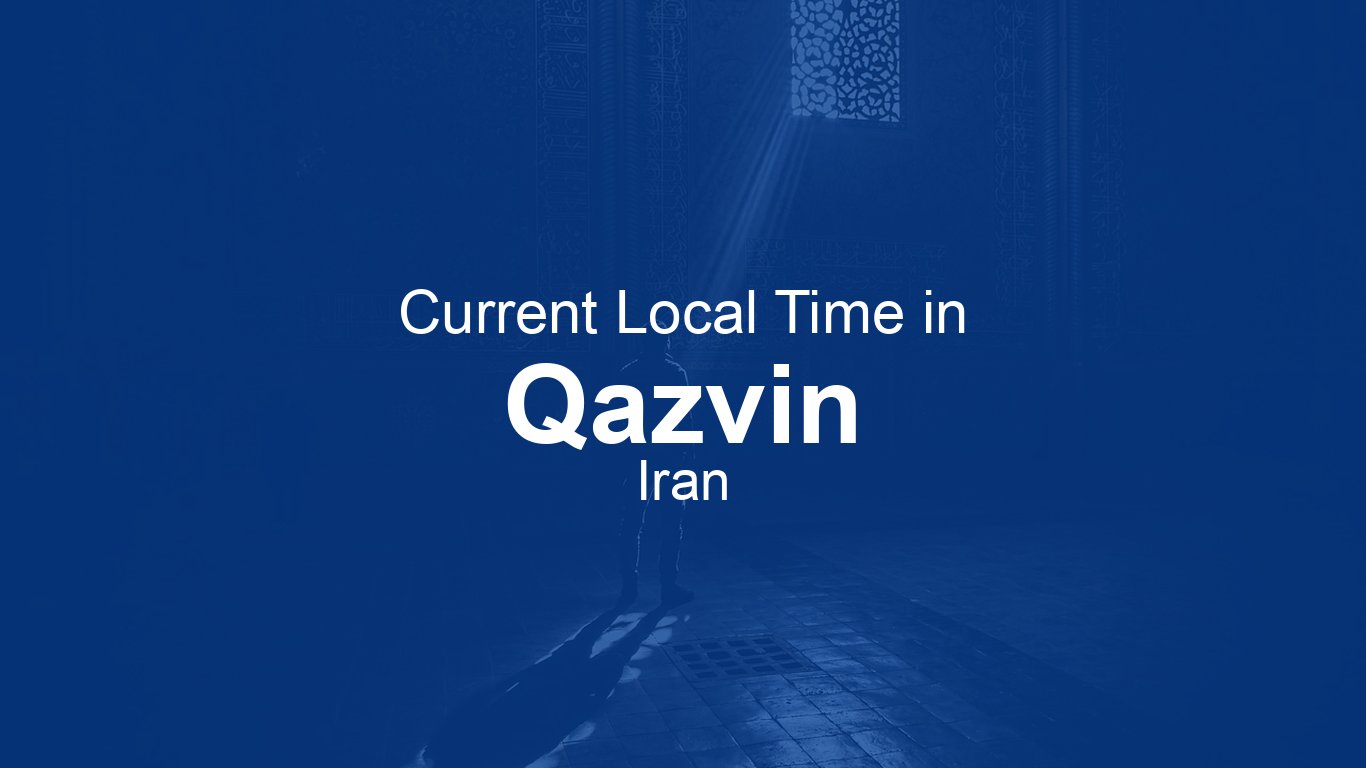 Current Time in Qazvin, Iran (+0330) [Live Clock] | Time.now