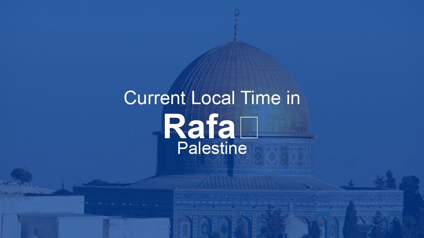Current Time in Rafaḩ, Palestine (EEST) [Live Clock]