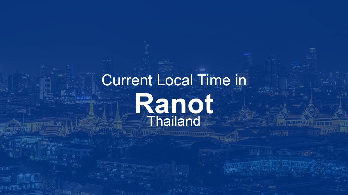 Jacob Ranot Current Time in Ranot, Thailand | Time.now