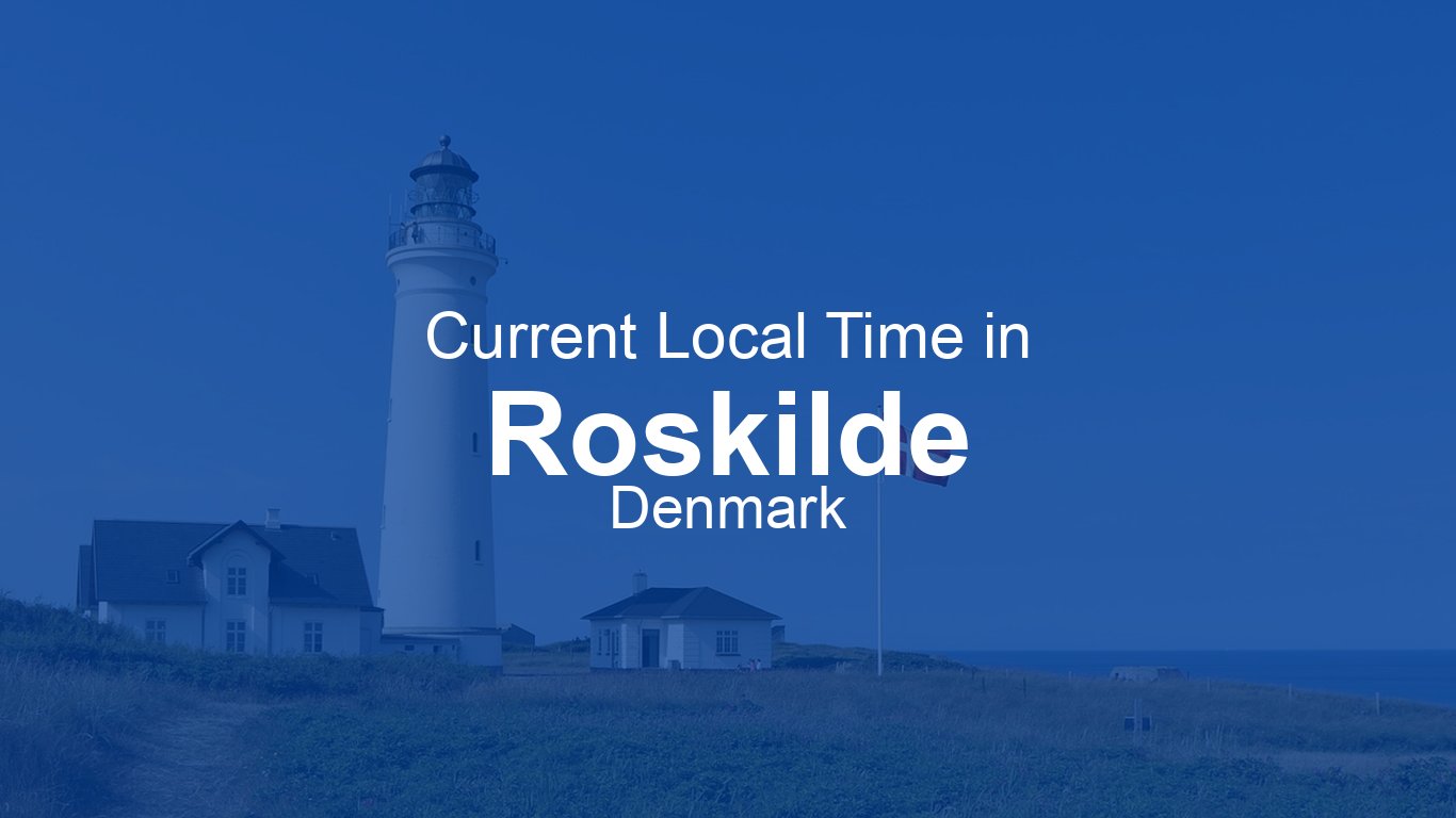 Current Time in Roskilde, Denmark (CEST) | Time.now