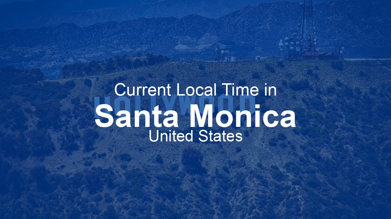 Current Time in Santa Monica, United States | Time.now