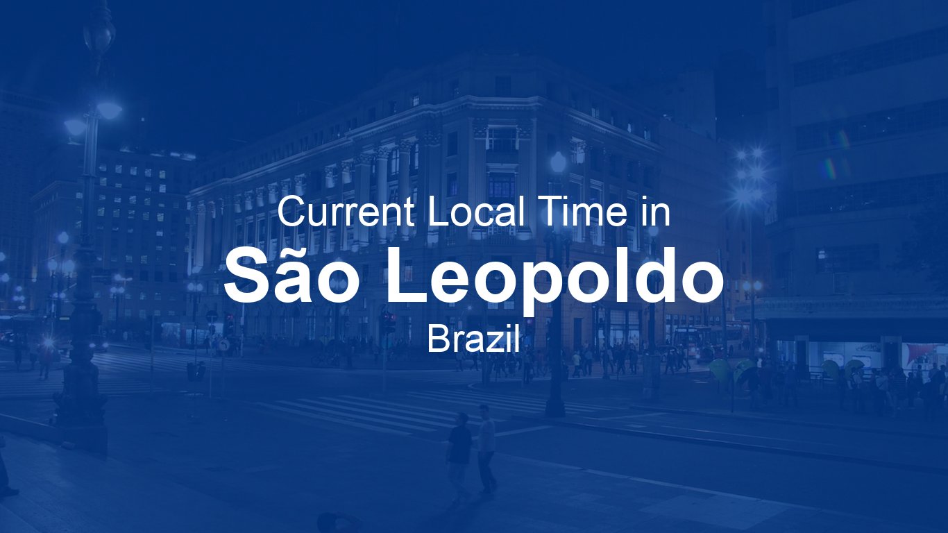 Time Now In S o Leopoldo Brazil Time now time-now-in-s-o-leopoldo-brazil-time-now