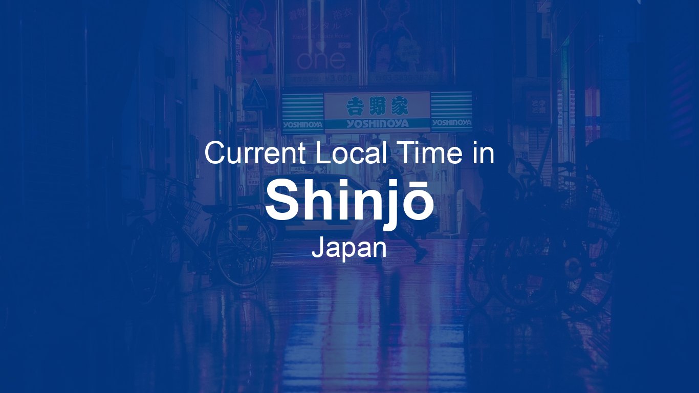 Current Time in Shinjō, Japan | Time.now