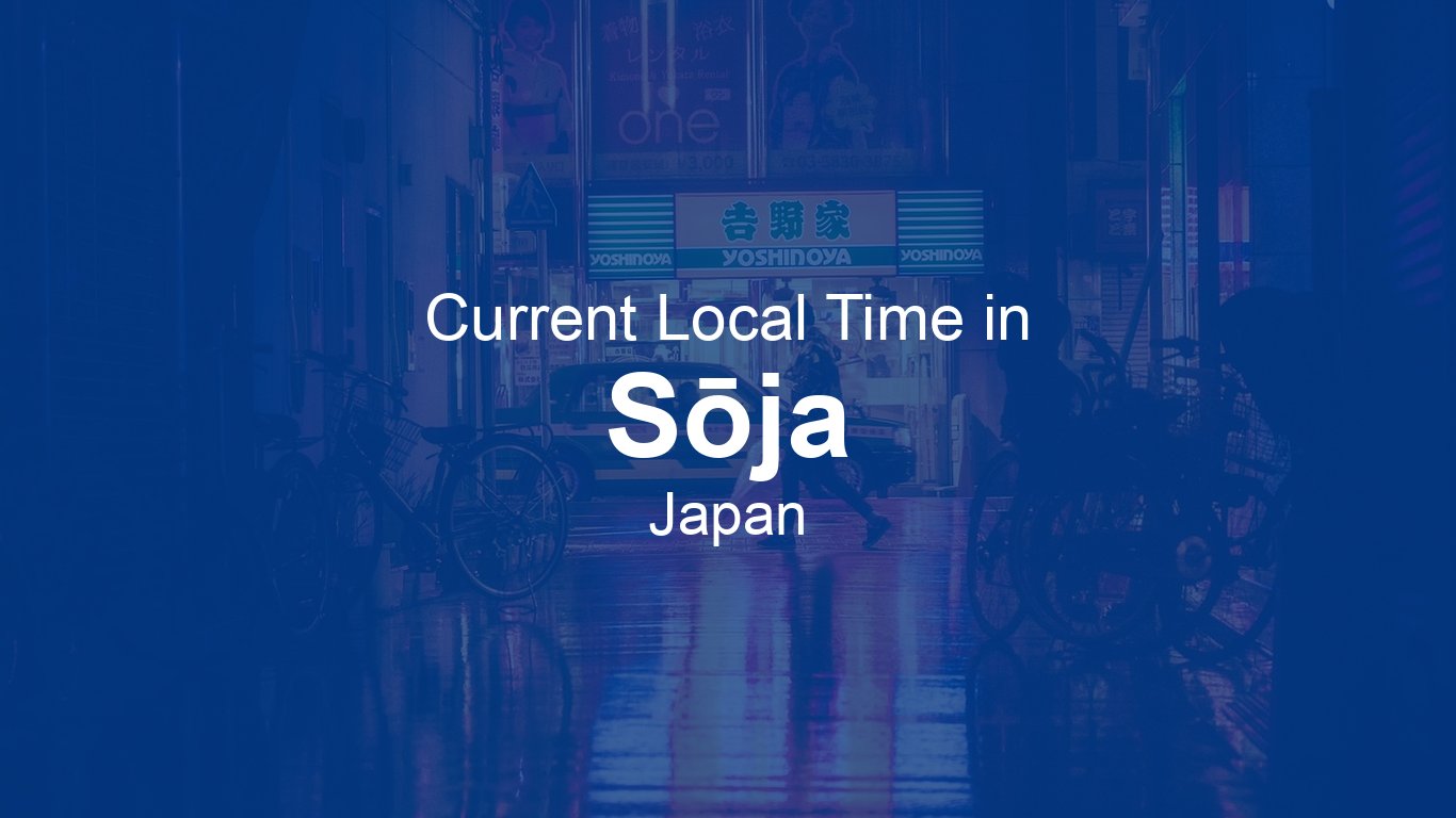 Current Time in Sōja, Japan | Time.now