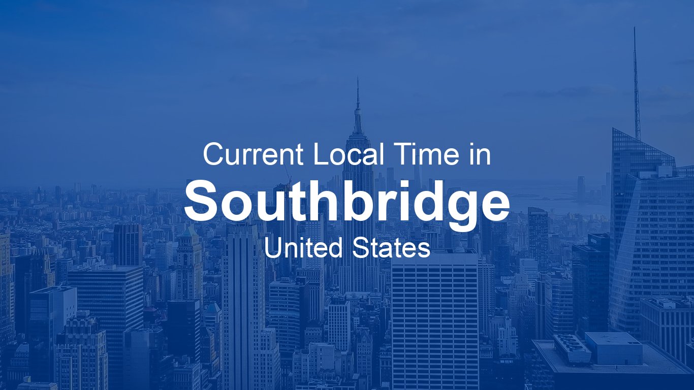 Current Time in Southbridge, United States (EDT) | Time.now