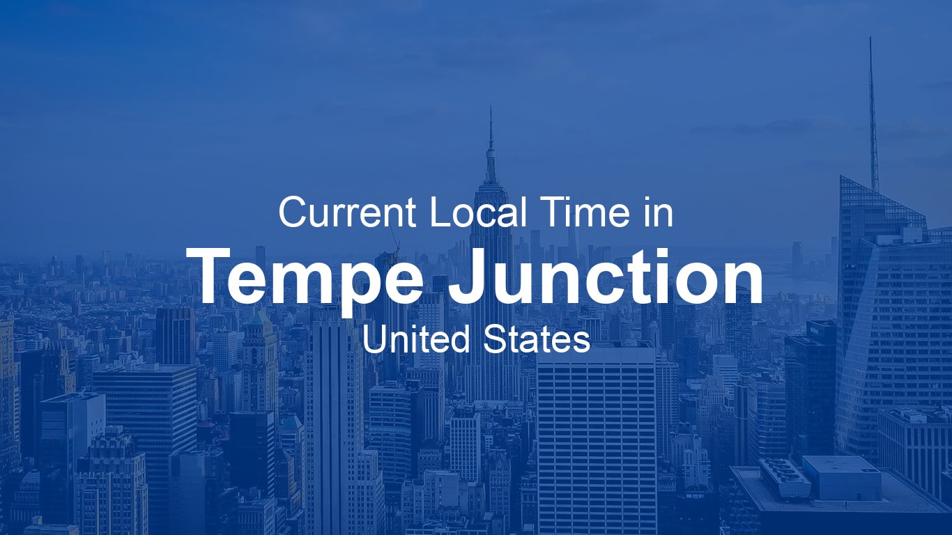 Current Time in Tempe Junction, United States (MST) [Live Clock]