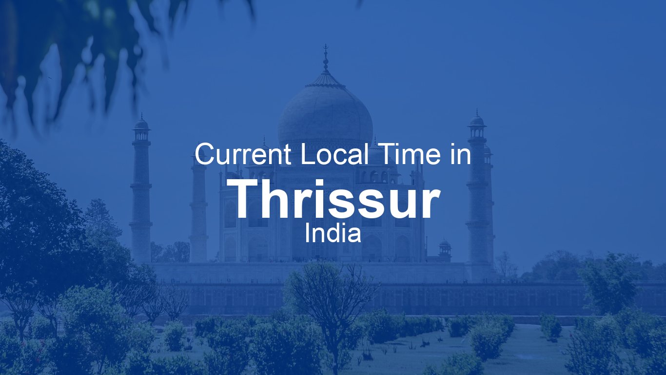 Time Now In Thrissur India Time now time-now-in-thrissur-india-time-now