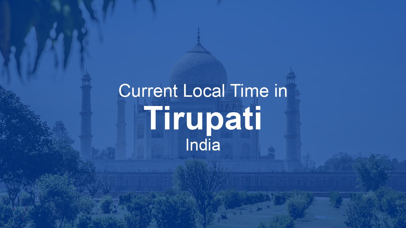 Time Now In Tirupati India Time now time-now-in-tirupati-india-time-now