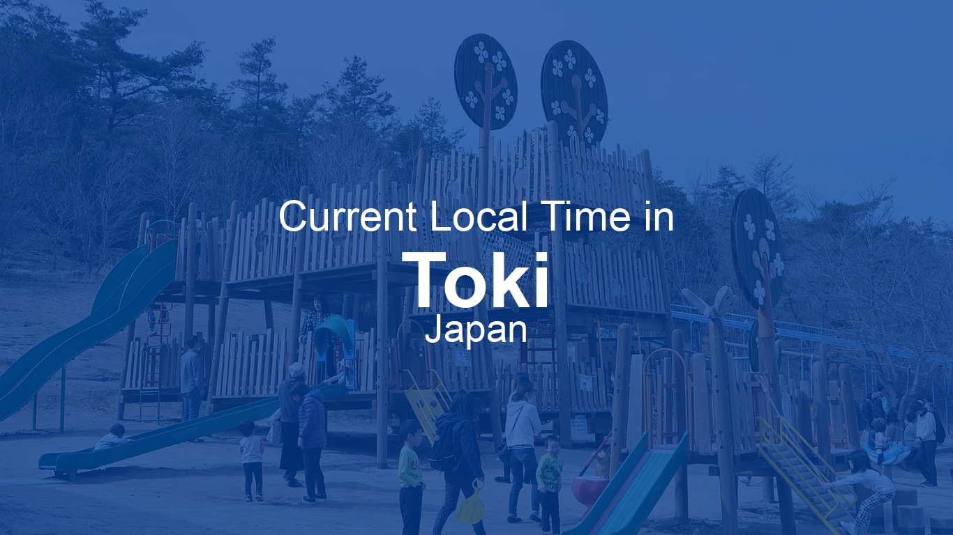 Current Time in Toki, Japan (JST) [Live Clock] | Time.now