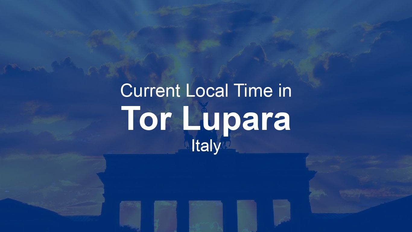 Current Time In Tor Lupara Italy CEST Time now current-time-in-tor-lupara-italy-cest-time-now