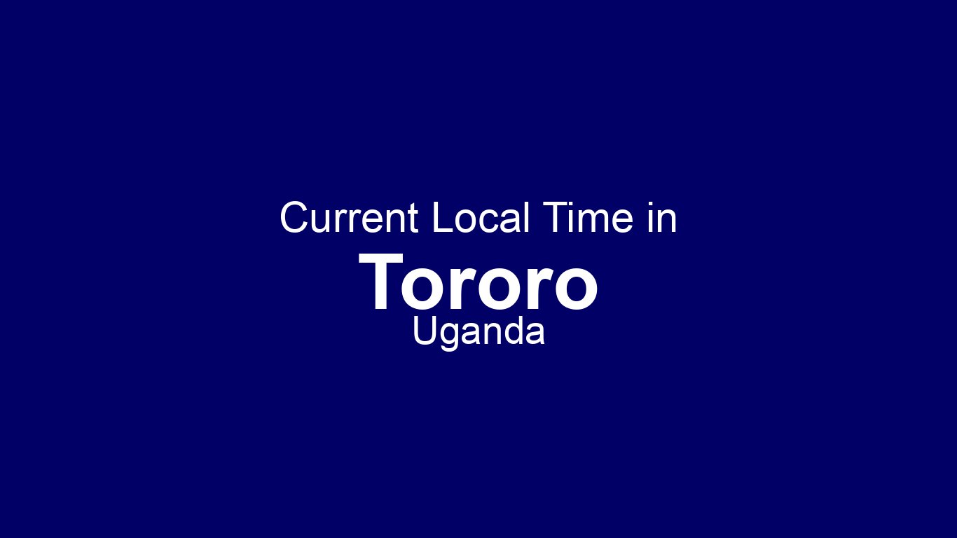 Current Time in Tororo, Uganda (EAT) | Time.now