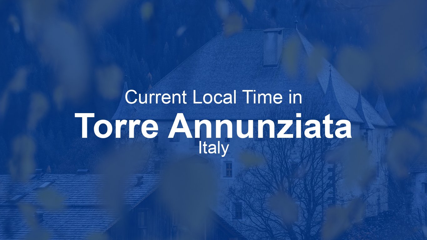 Current Time in Torre Annunziata, Italy | Time.now