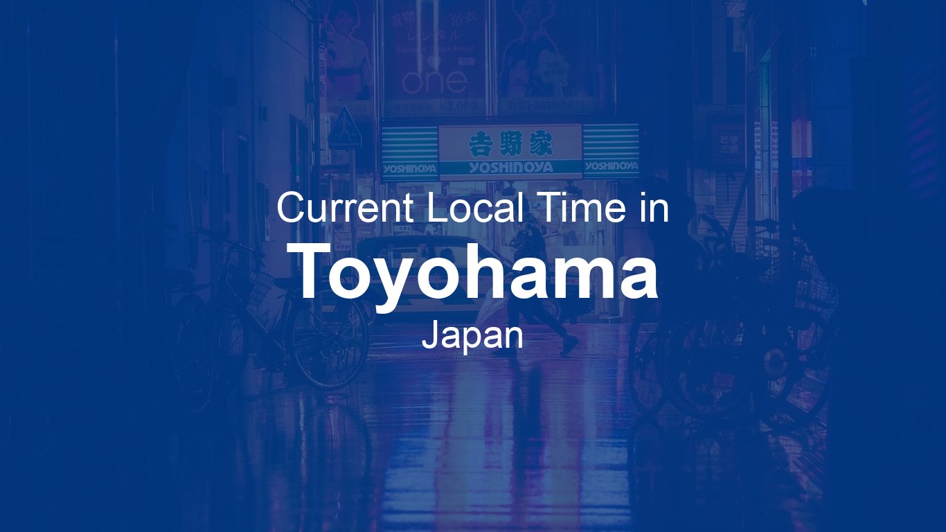 Current Time in Toyohama, Japan | Time.now