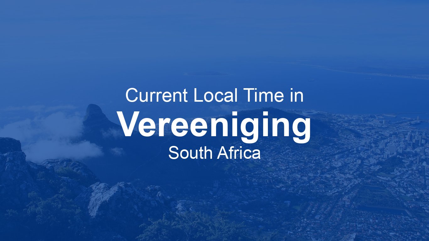 time-now-in-vereeniging-south-africa-time-now