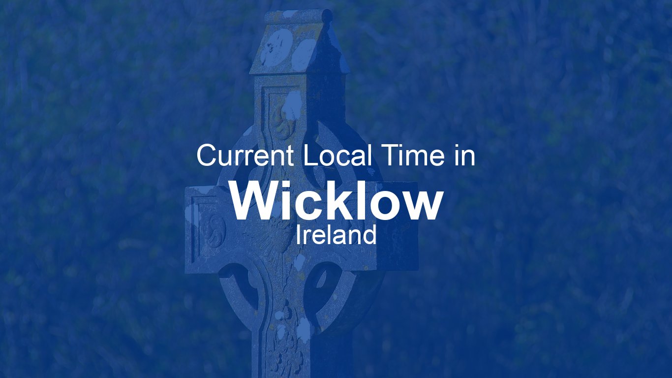What Time In Ireland Current Time in Wicklow, Ireland (IST) | Time.now