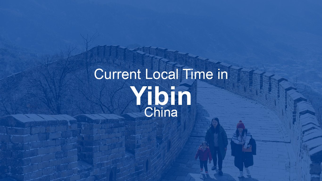 Current Time in Yibin, China (CST) | Time.now