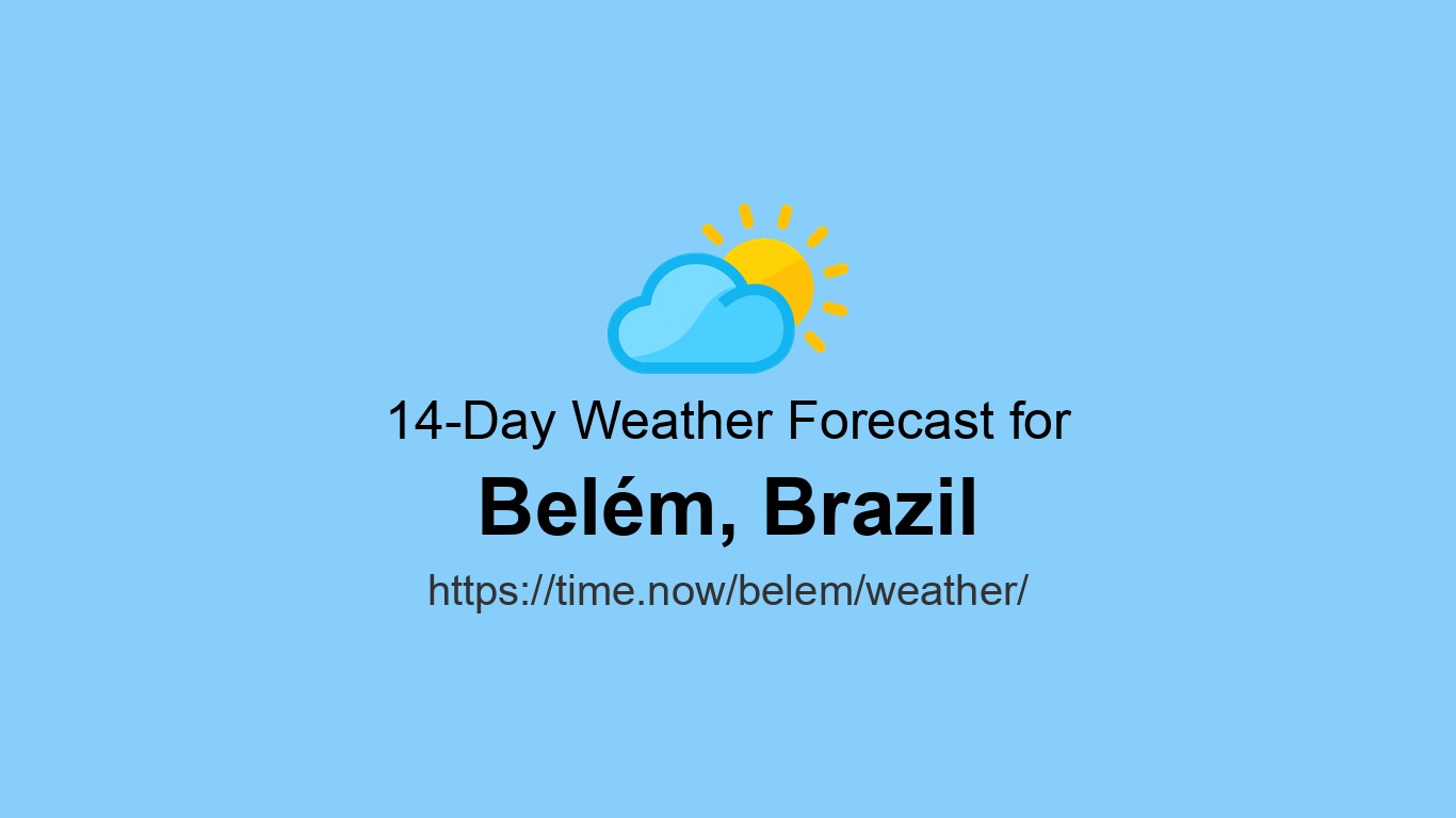 Weather in Belém, Brazil | Time.now