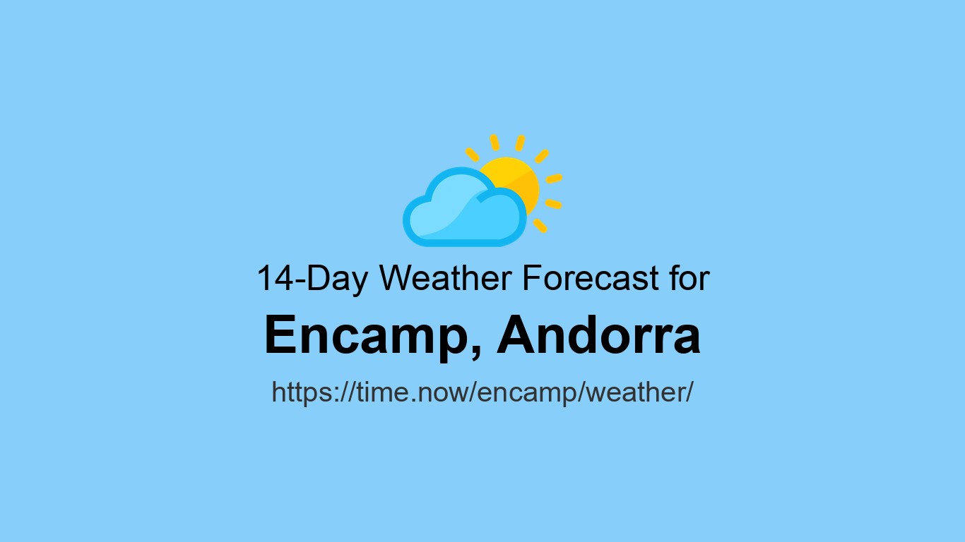 Weather in Encamp, Andorra | Time.now