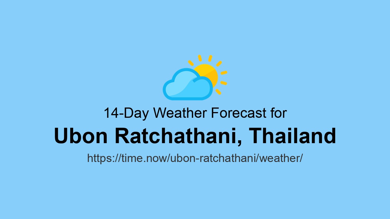 Weather in Ubon Ratchathani | Time.now