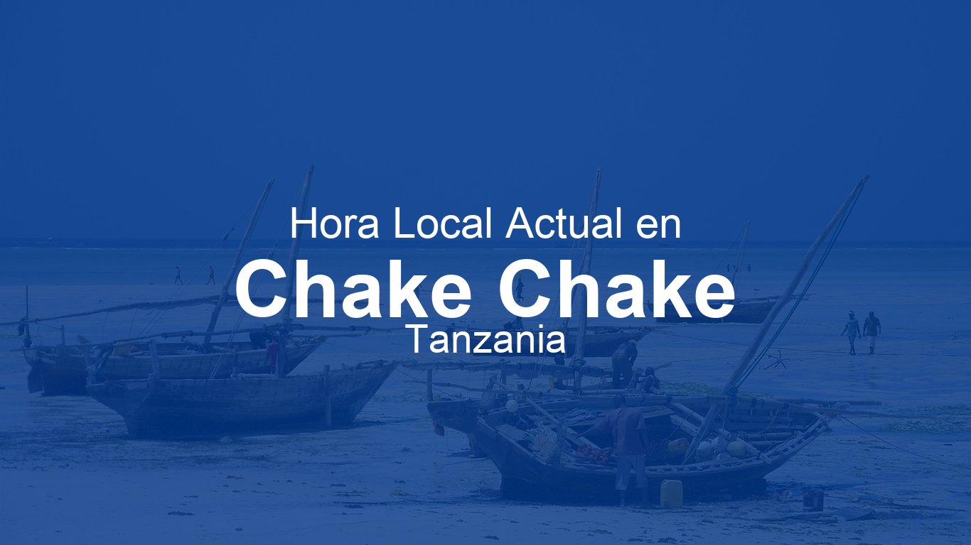 Hora actual en Chake Chake, Tanzania | Time.now