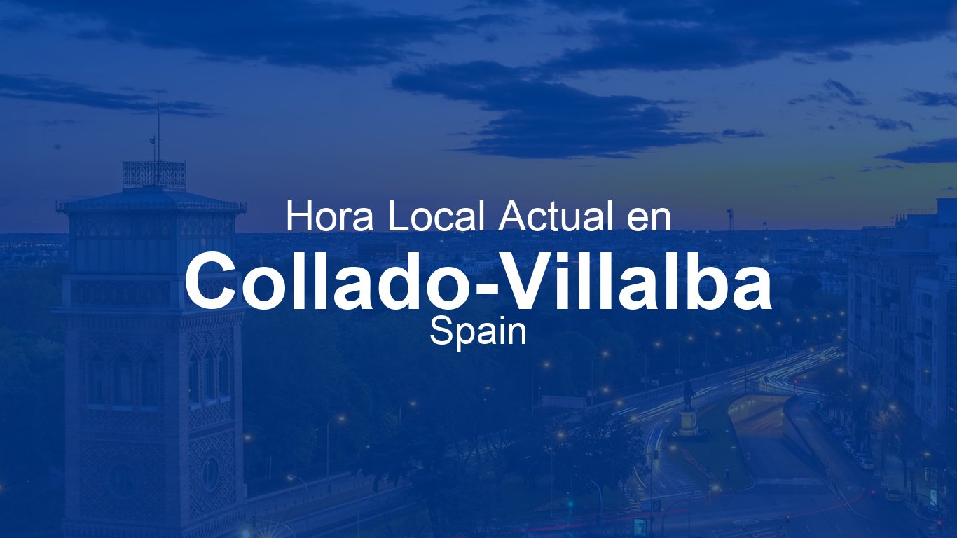 Hora actual en Collado-Villalba, España (CEST) | Time.now