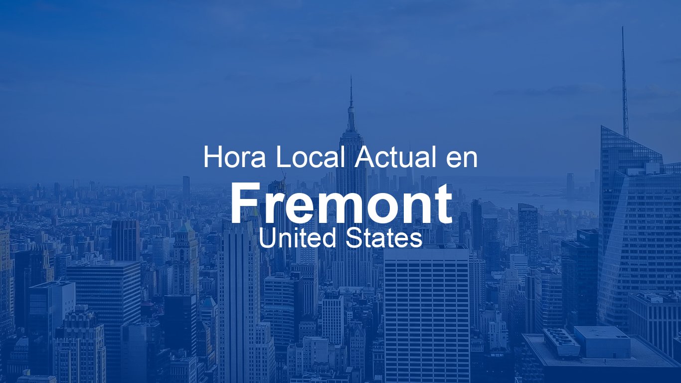 Hora actual en Fremont, Estados Unidos (PDT) | Time.now