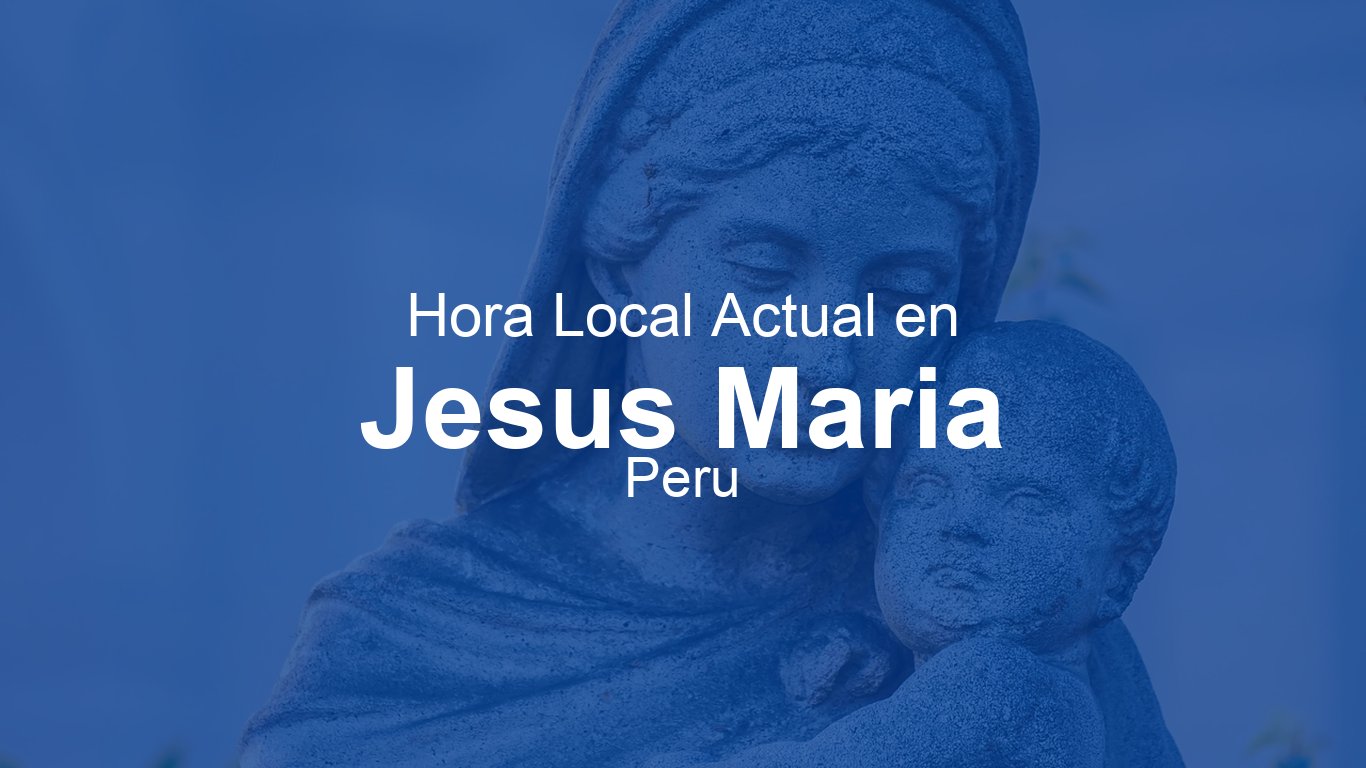 Hora actual en Jesús María, Perú | Time.now