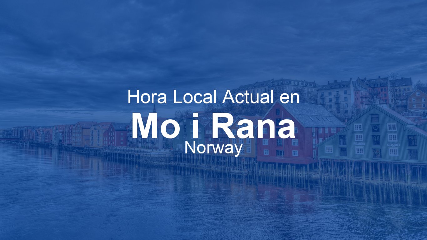 Hora actual en Mo i Rana, Noruega | Time.now