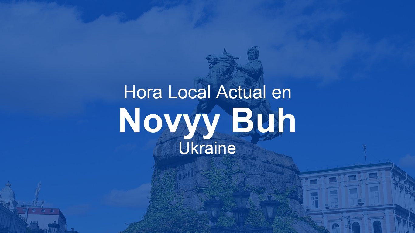 Timer Buh Hora actual en Novyy Buh, Ucrania | Time.now