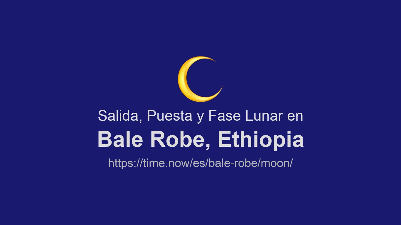 Bale Robe Map Rode Salida, puesta y fases de la luna en Bale Robe | Time.now