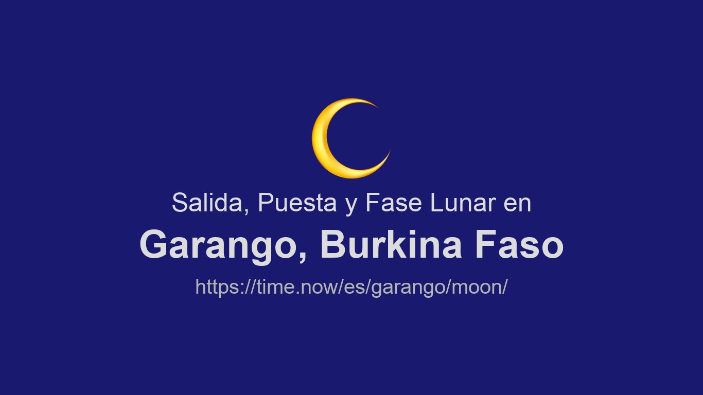 Salida, puesta y fases de la luna en Garango | Time.now
