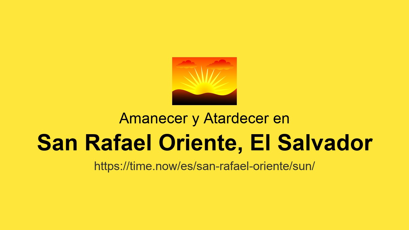 San Rafael Orient Amanecer y atardecer Hoy en San Rafael Oriente, El Salvador
