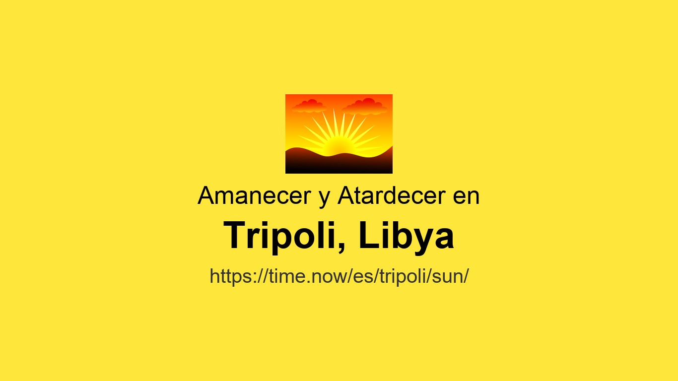 Tripli Sol Horarios de salida y puesta del sol Hoy para Trípoli, Libia