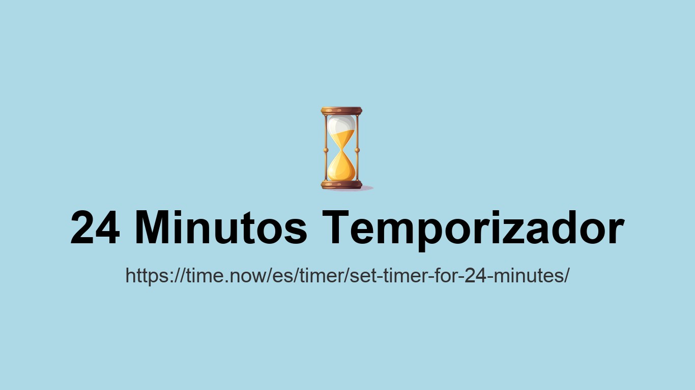 Set Timer for 24 Minutes - Online Countdown | Time.now