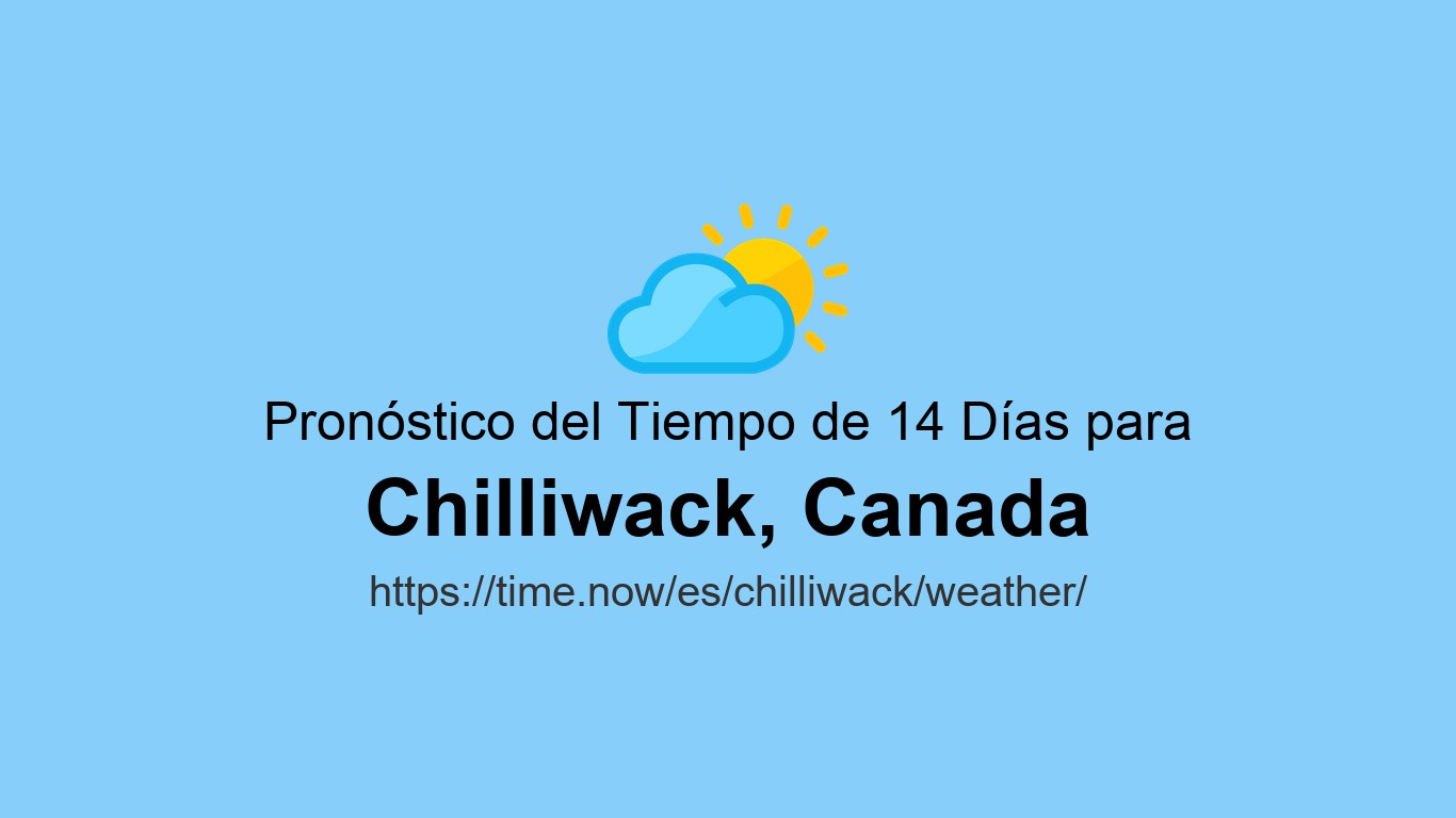 Clima en Chilliwack | Time.now