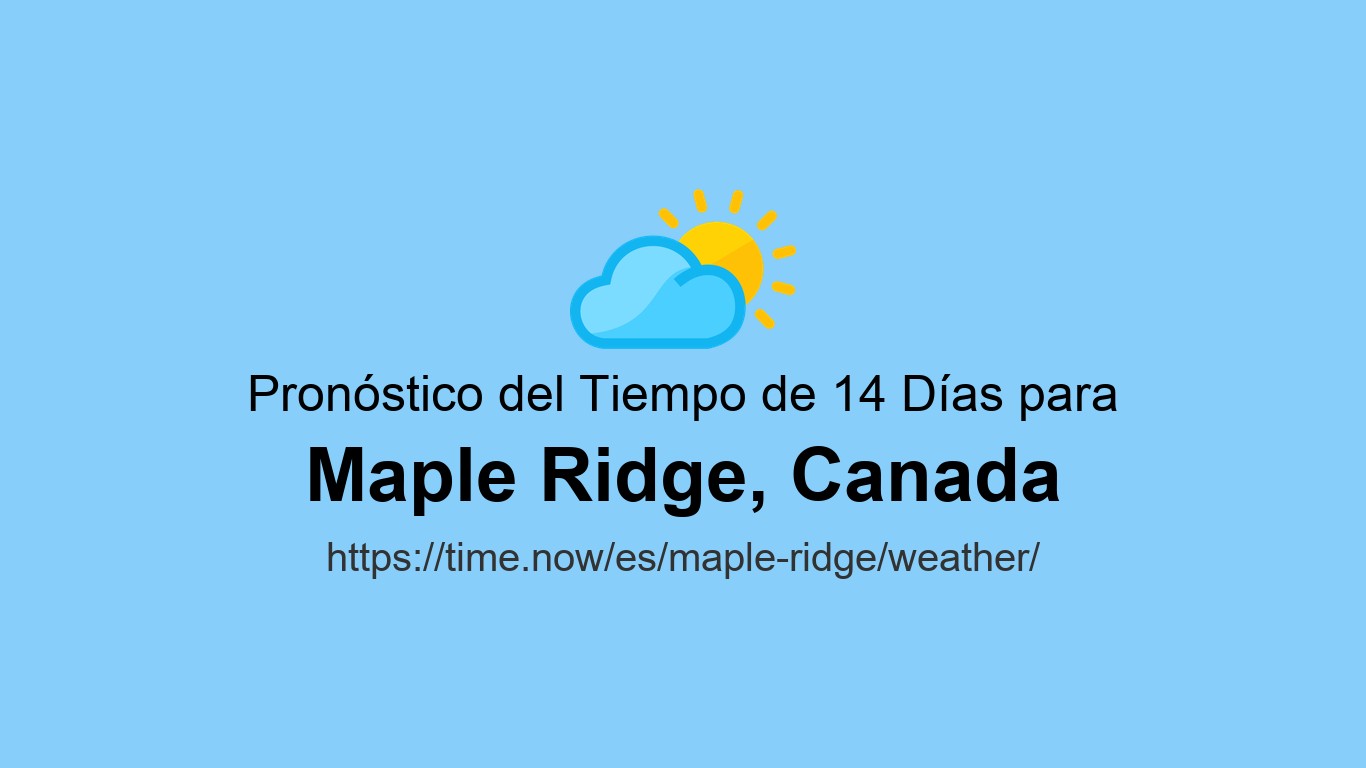 Maple Ridge Time Clima en Maple Ridge | Time.now