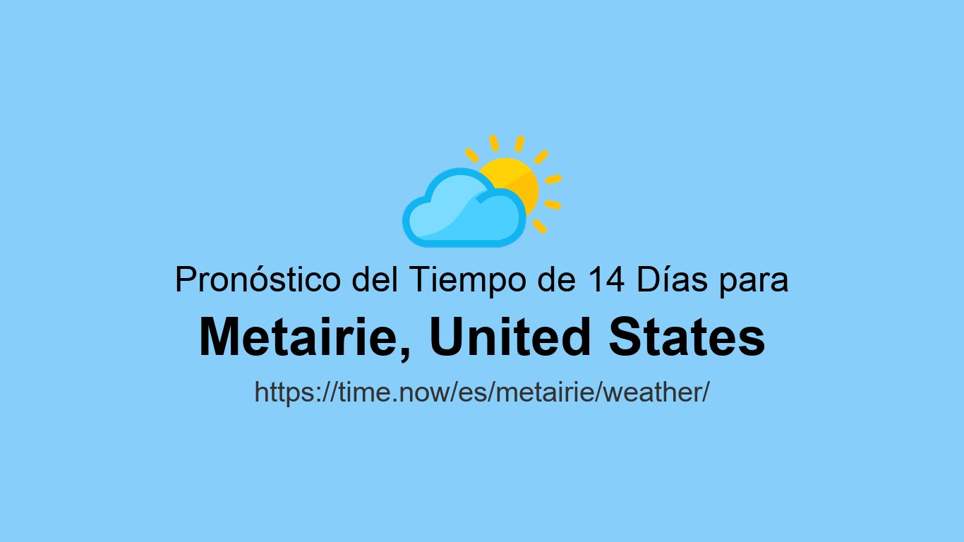 el-tiempo-en-metairie-estados-unidos-time-now