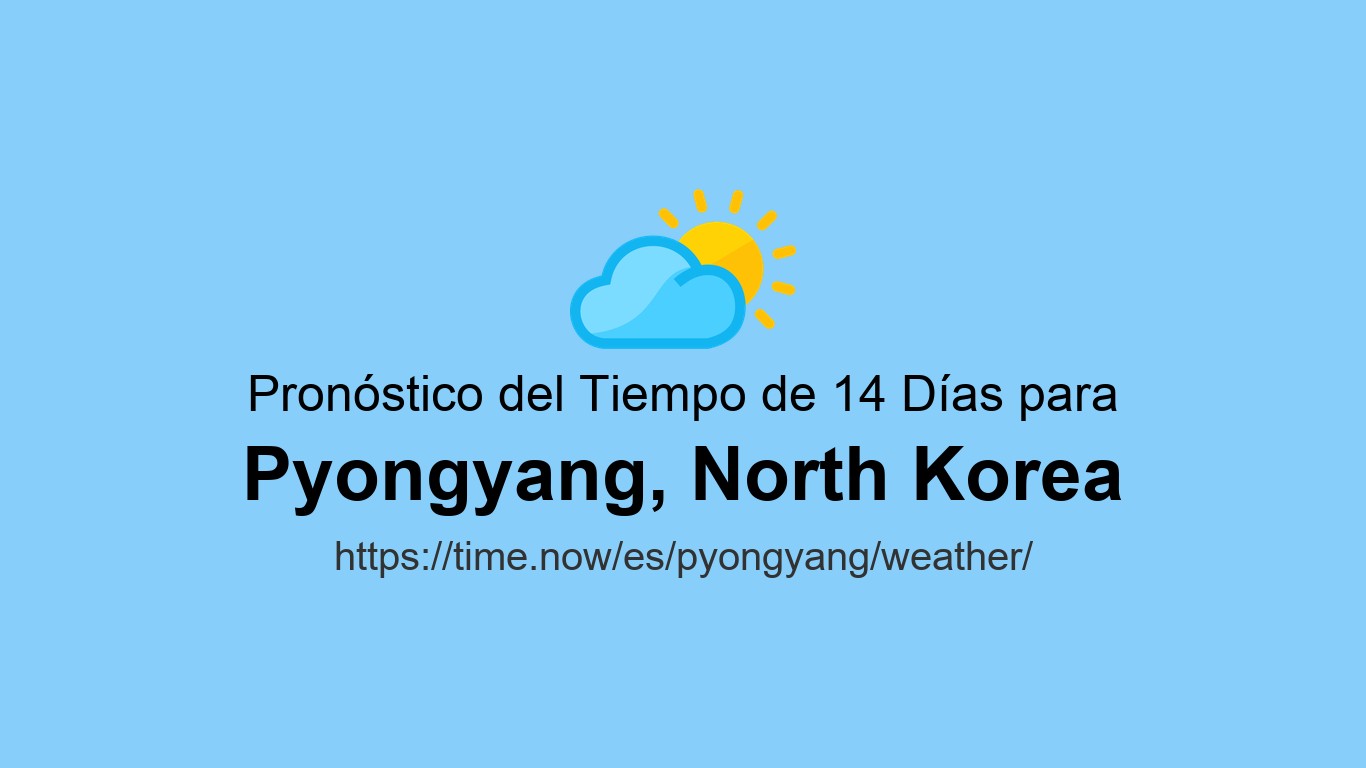 Pyongyang Weather Clima en Pionyang | Time.now