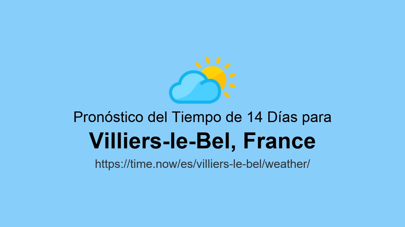 Weather Bel Clima en Villiers-le-Bel | Time.now