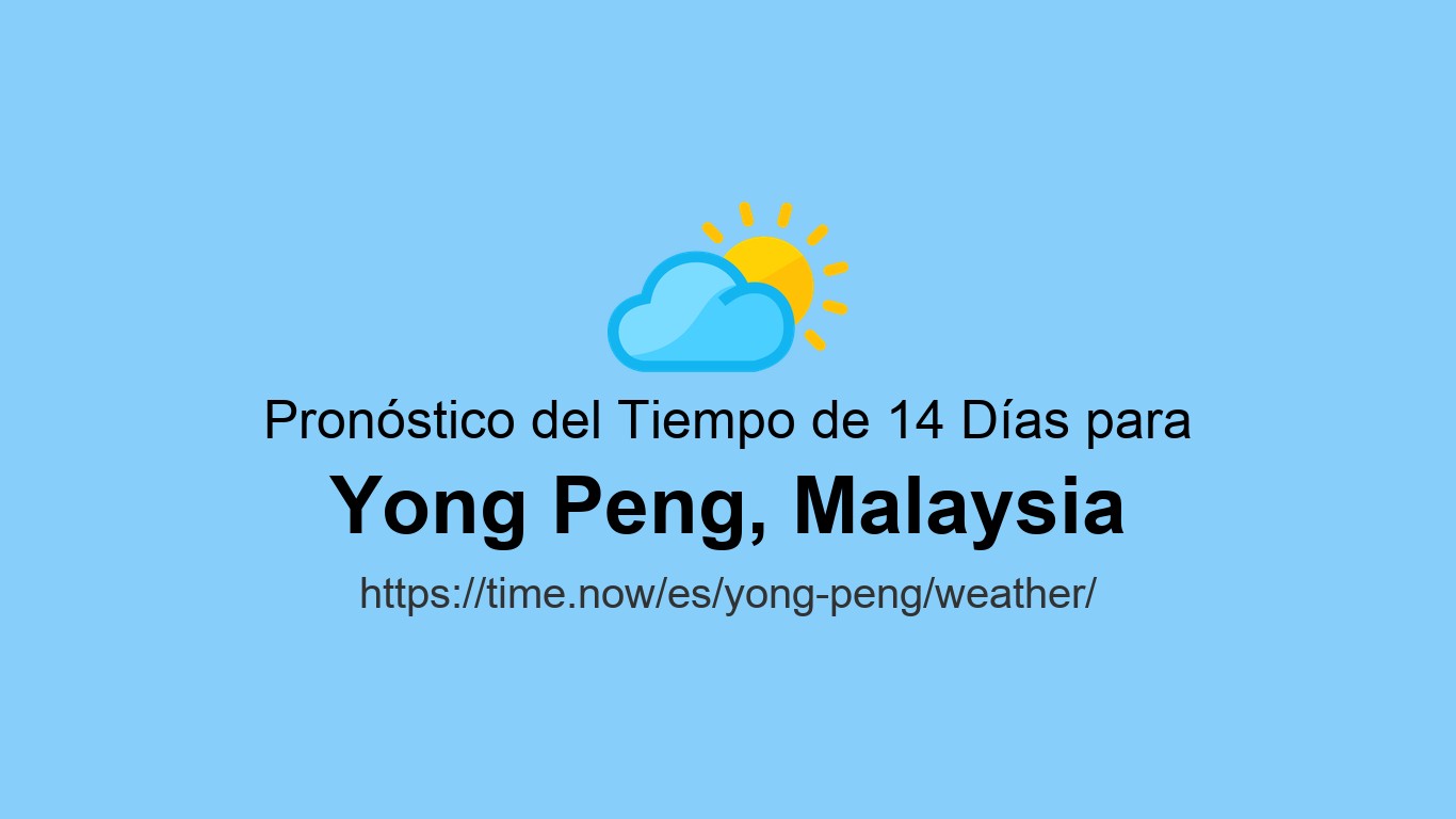 Clima en Yong Peng | Time.now