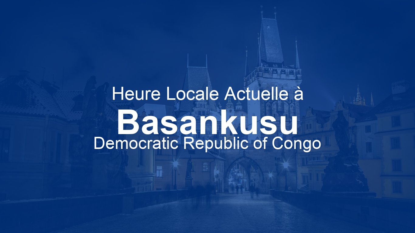 Heure actuelle à Basankusu, République démocratique du Congo (WAT)