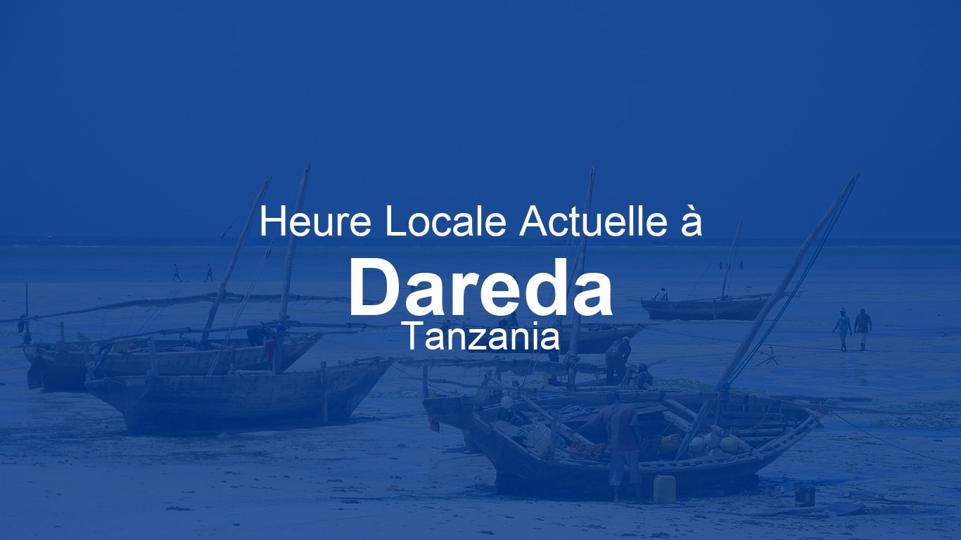 Heure actuelle à Dareda, Tanzanie | Time.now