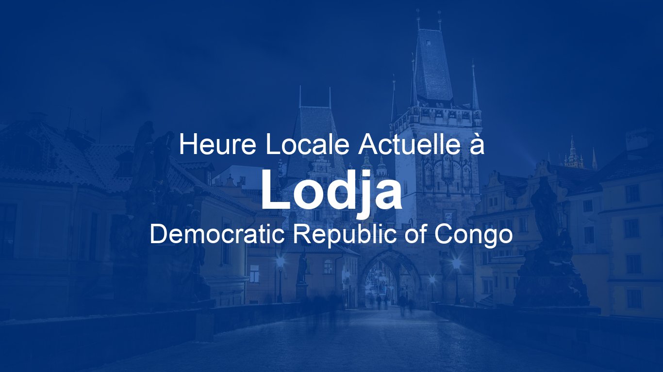 Heure actuelle à Lodja, République démocratique du Congo (CAT)