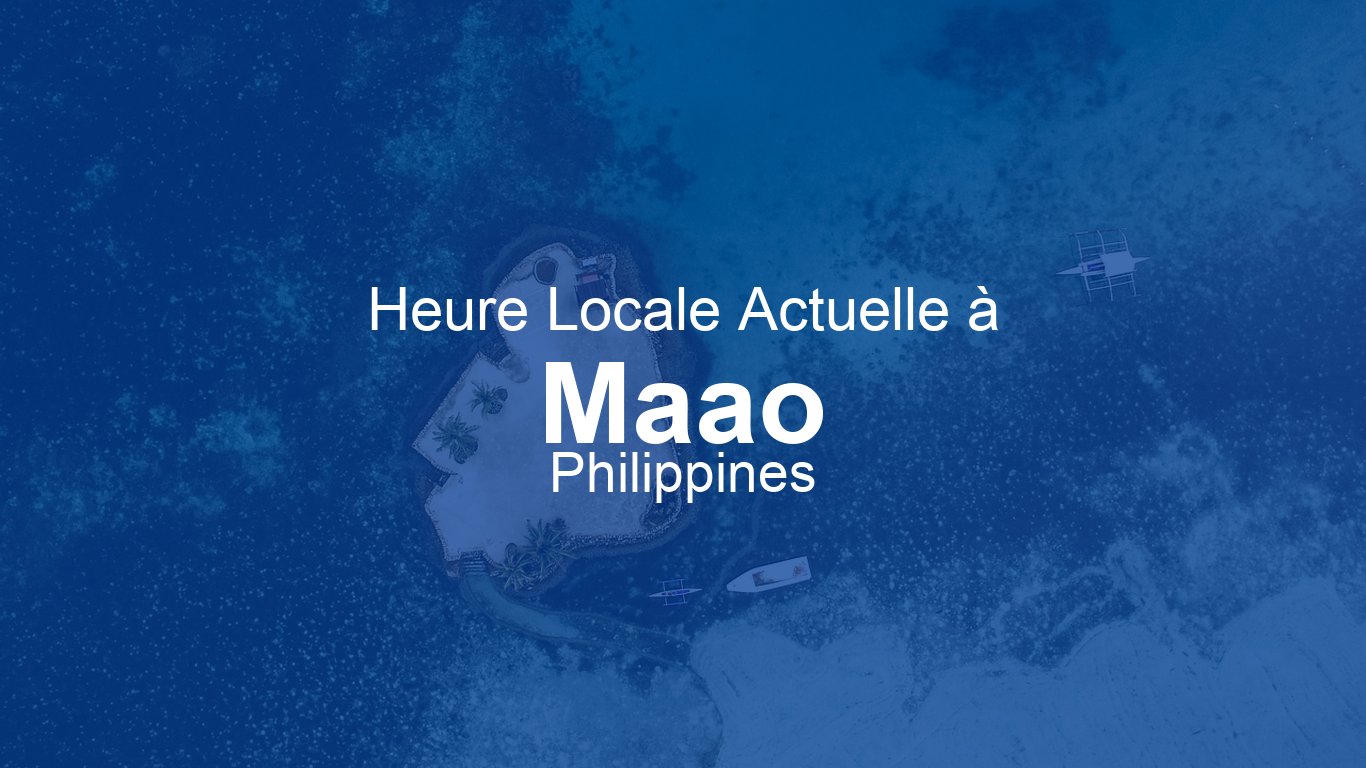 Heure actuelle à Maao, Philippines | Time.now