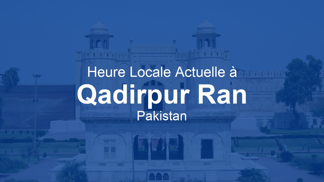 Pakistan Ran Ran Ran Ran Ran Heure actuelle à Qadirpur Ran, Pakistan | Time.now