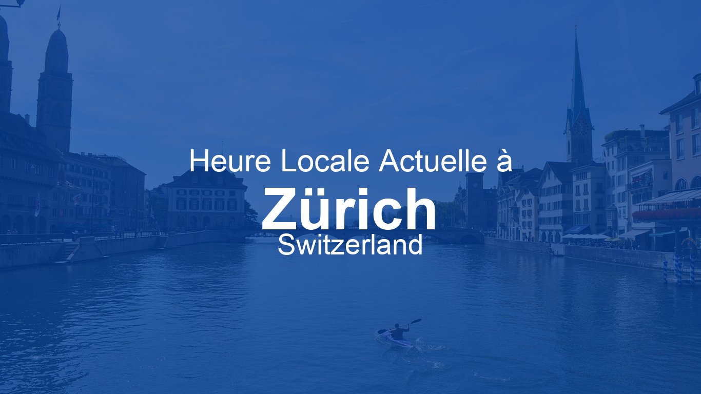 Heure Actuelle Zurich Suisse CEST Time now heure-actuelle-zurich-suisse-cest-time-now