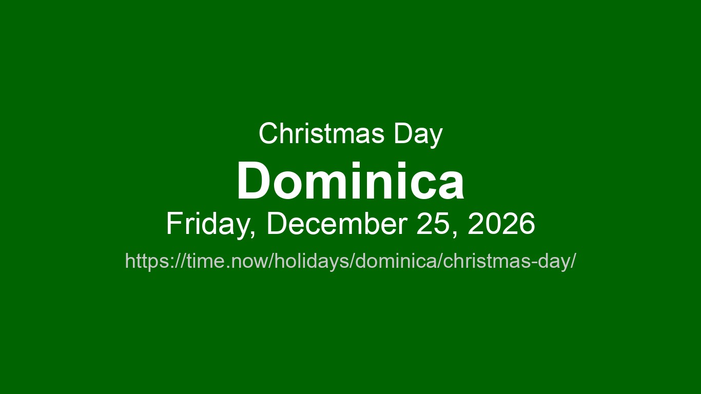 Christmas Day 2026 in Dominica - Dates and Observance | Time.now