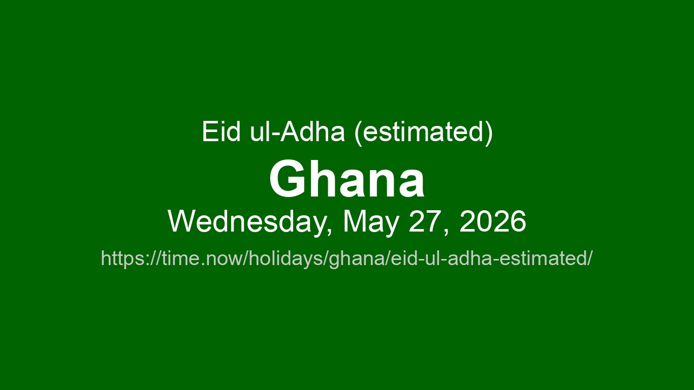 Eid ul-Adha (estimated) 2026 en Ghana - Dates et Observances | Time.now