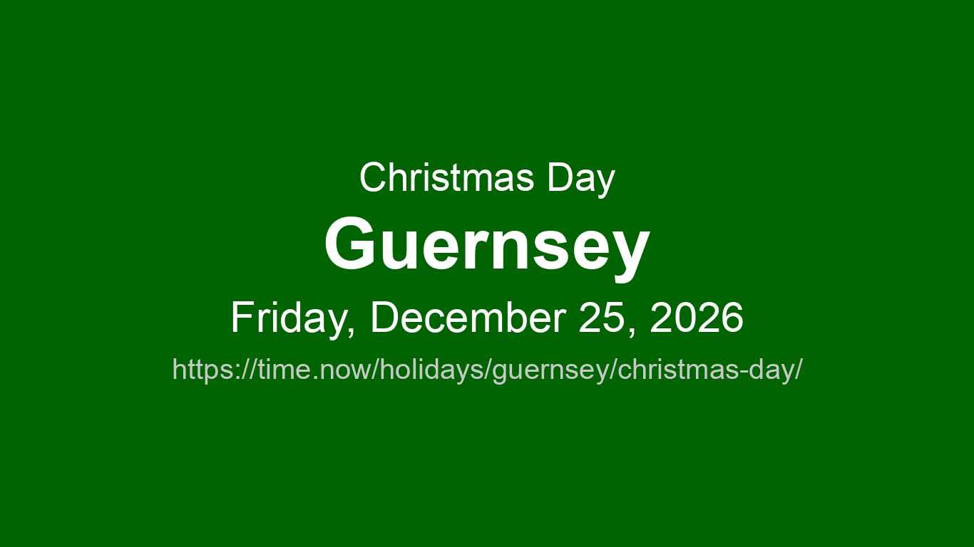 Christmas Day 2026 in Guernsey - Dates and Observance | Time.now