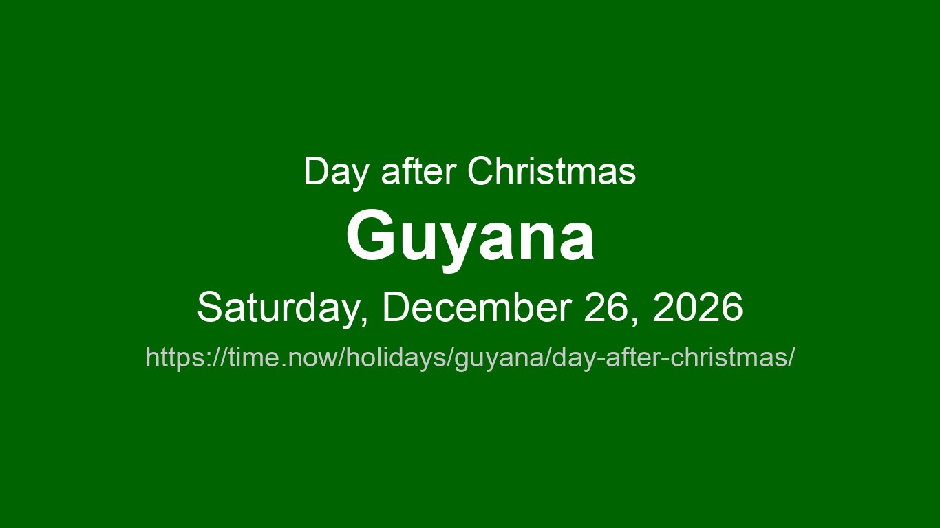 Day after Christmas 2026 in Guyana - Dates and Observance | Time.now